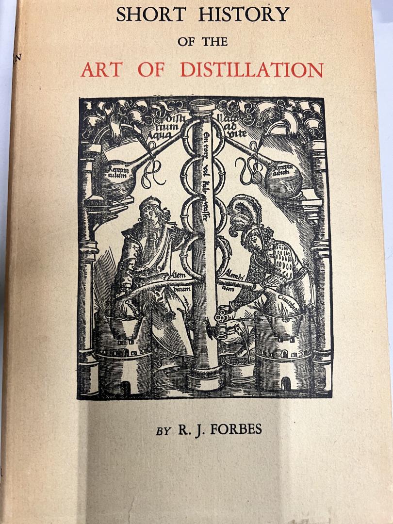 Robert.J.Forbes - Short history of the art of Distillation
