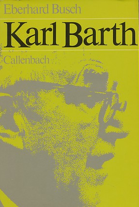 Busch, Eberhard - Karl Barth aan de hand van zijn brieven en autobiografische teksten.