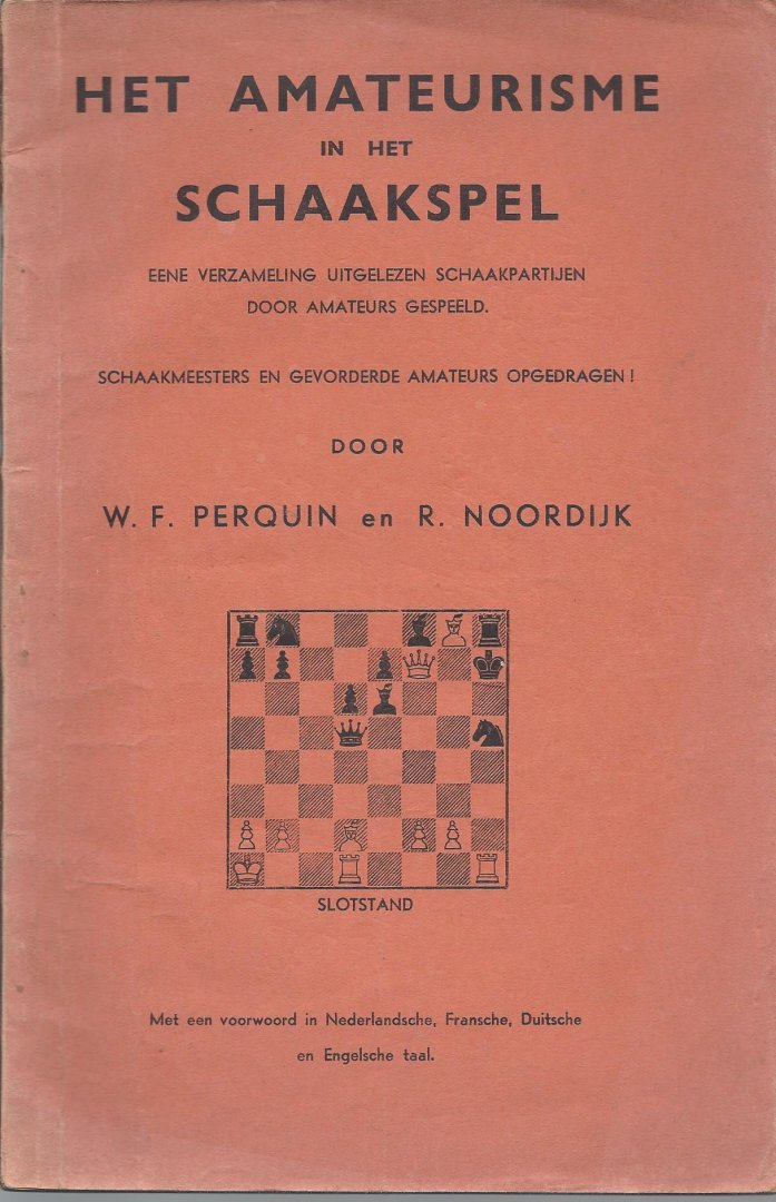 Perquin, W.F. en Noordijk, R. - Het amateurisme in het schaakspel