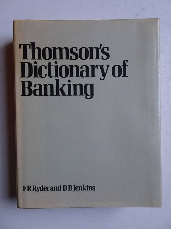 Thomson W.. - Thomson's Dictionary of banking.