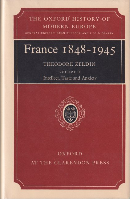 Zeldin, Theodore - France 1848-1945 (2 dln) Ambition, Love and Politics / Intellect, Taste and Anxiety