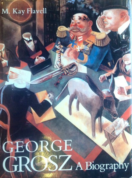 Flavell, M. Kay - George Grosz A Biography