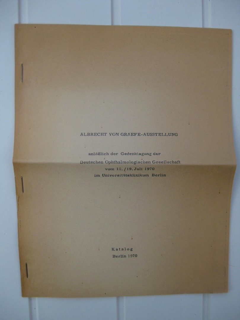  - Gedenkvorträge zum 100. Todestag von Albrecht von Graefe.