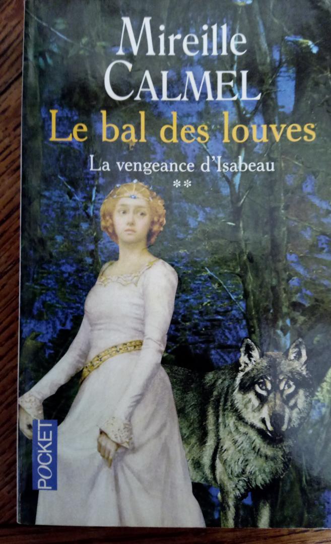 Calmel, Mireille - Le Bal Des Louves Tome 2 - La Vengeance d'Isabeau