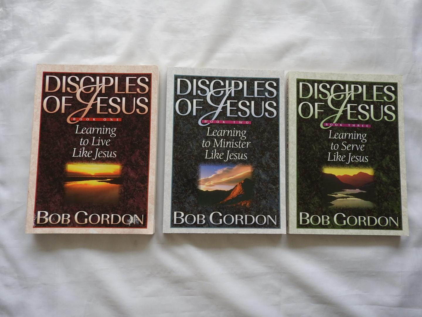 Bob Gordon - Disciples of Jesus: Learning to LIVE - MINISTER - SERVE - like Jesus . Book one 1  - two 2 - three 3. - COMPLETE SET - INCLUDING ALSO THE  group leaders manual for disciples of Jesus