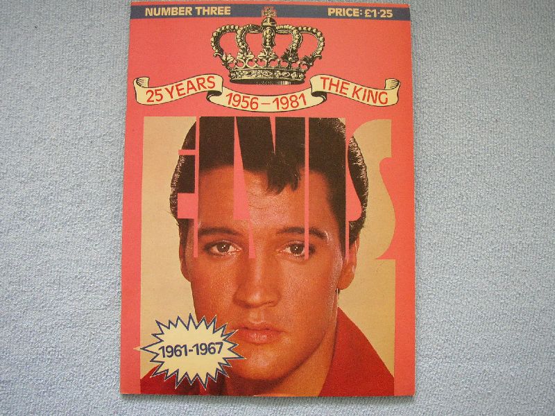 redactie Elvis Presley Fan Club Worldwide - 3  magazines: 25 Years 1956-1981 The King,  N° 3, 1961-1967, N° 4, 1968-1973, N° 5, 1974-1981   ... mooie foto's