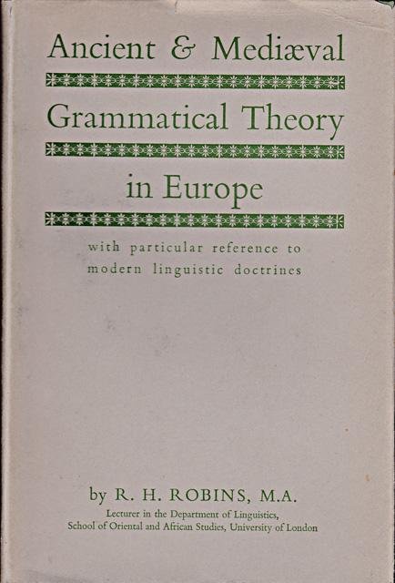 Robins, R.H. - Ancient & mediaeval grammatical theory in Europe. With particular reference to modern linguistic doctrine