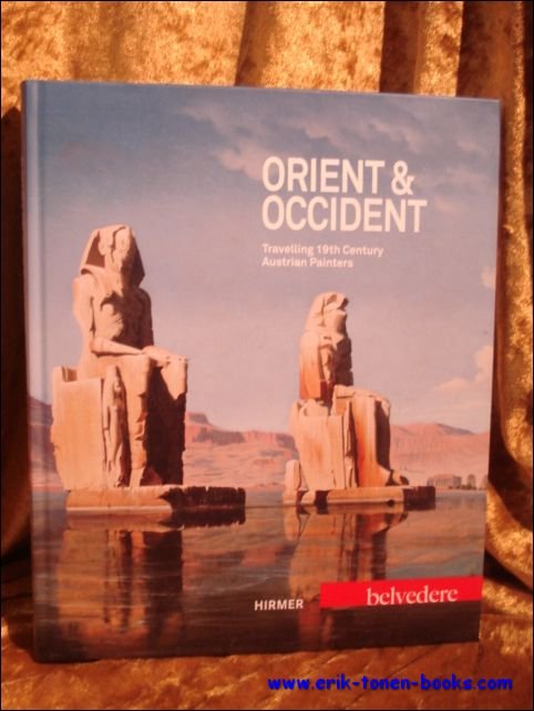 Sabine Grabner and Agnes Husslein-Arco - Orient and Occident, Travelling 19th century austrian painters.