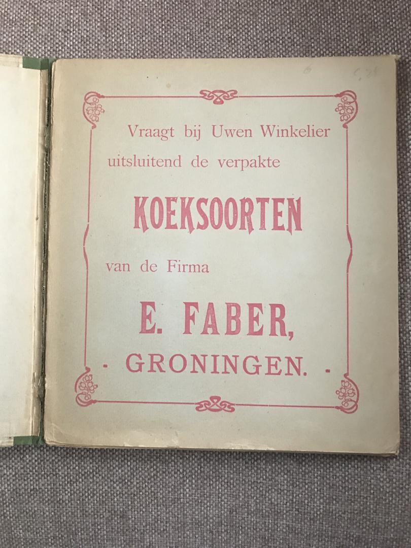  - Plaatjes-Album aangeboden door de firma E. Faber, Koekfabrikant Groningen (Hofleveranciers van wijlen Z.M. den Koning