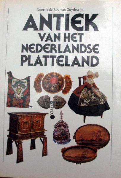 Noortje de Roy van Zuydewij - Antiek van het Nederlandse platteland