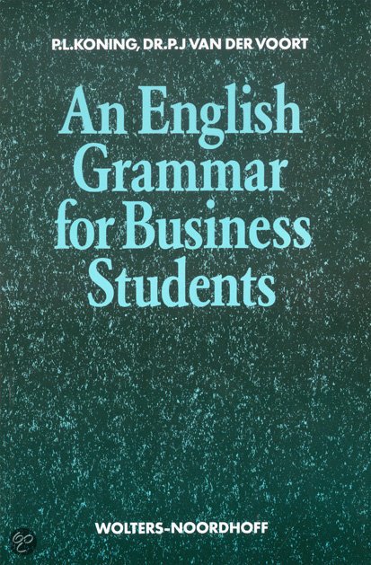 Koning P.L.  Voort van der P.J. - An English Grammar for Business Students