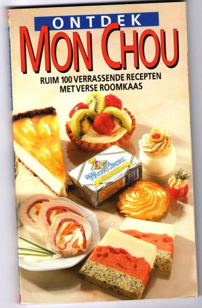 Blommenstein, Irene van (red.) - Ontdek Mon Chou - ruim 100 verrassende recepten met verse roomkaas