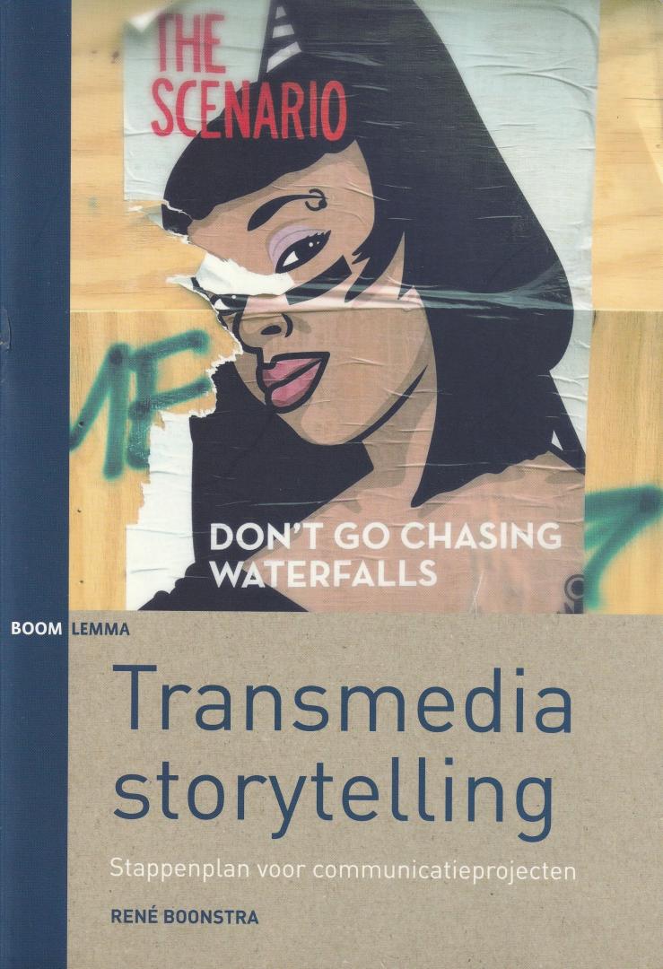 Boonstra, René - Transmedia storytelling : stappenplan voor communicatieprojecten