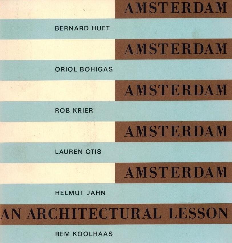 Koolhaas, Rem - Kloos, Maarten - Amsterdam an architectural Lesson