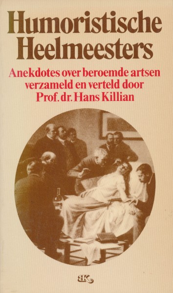 Killian, Prof. dr. Hans (verz.) - Humoristische heelmeesters. Anekdotes over beroemde artsen.