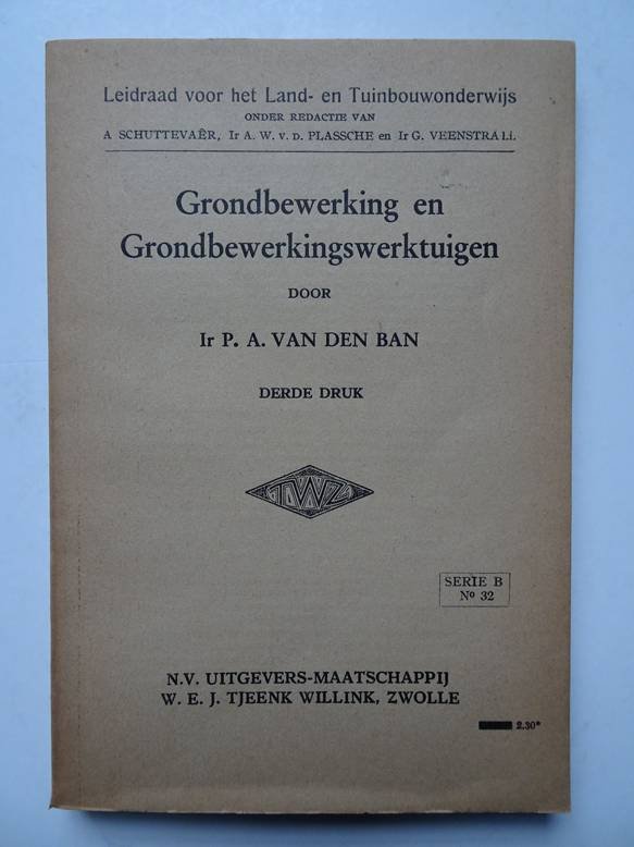 Ban, P.A. van den. - Grondbewerking en Grondbewerkingswerktuigen. Leidraad voor het Land- en Tuinbouwonderwijs.