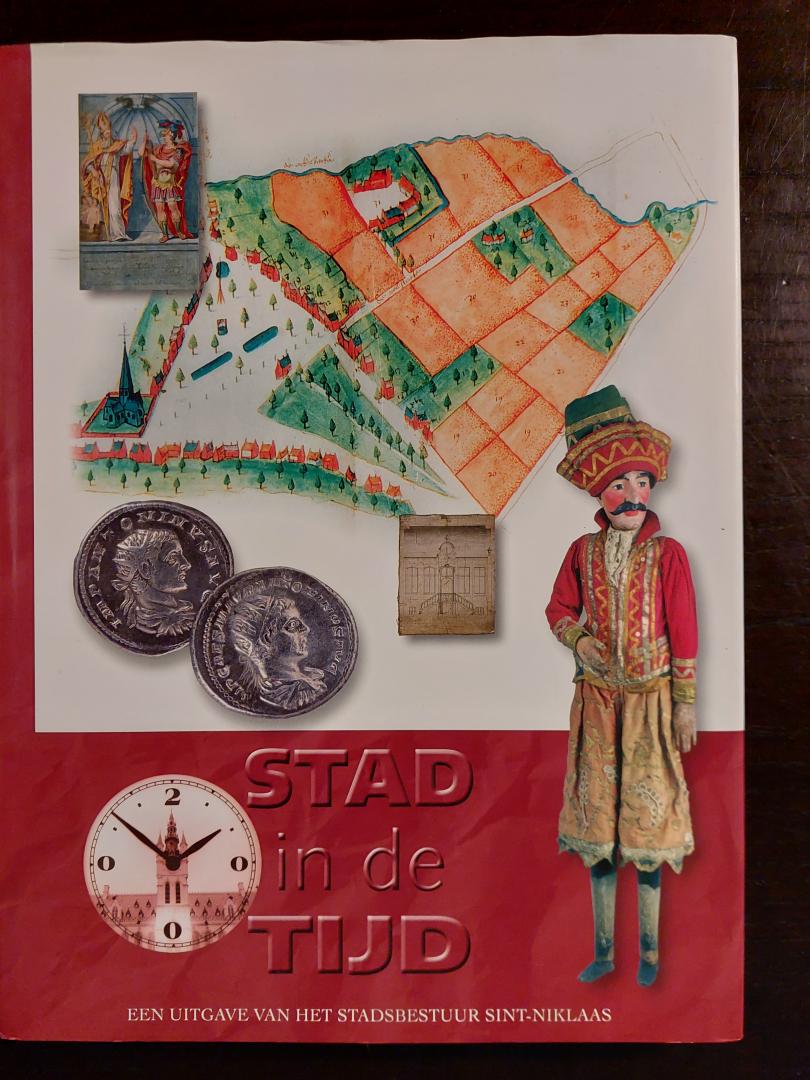 Bouchaute, Piet van, red - Stad in de tijd, acht historische studies over Sint Niklaas, Belsele, Nieuwkerken en Sinaai