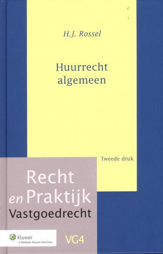 Rossel, H.J. - Recht en praktijk VG4 -   Huurrecht algemeen