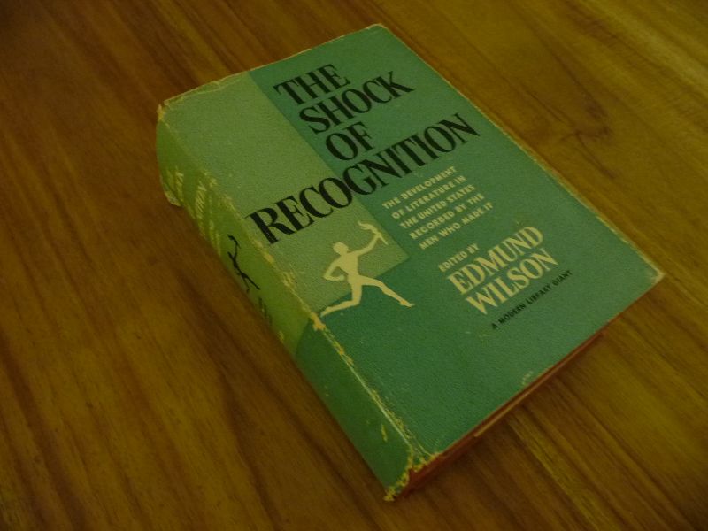 Wilson, Edmund (ed.) - The shock of recognition - The development of literature in the US recorded by the men who made it