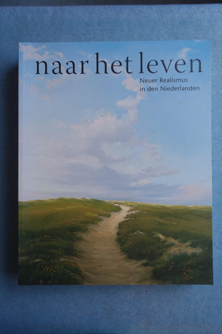 Møhlmann, Rob & Rudolf Kober, Gerd Lindner - Naar het leven = Neuer Realismus in den Niederlanden