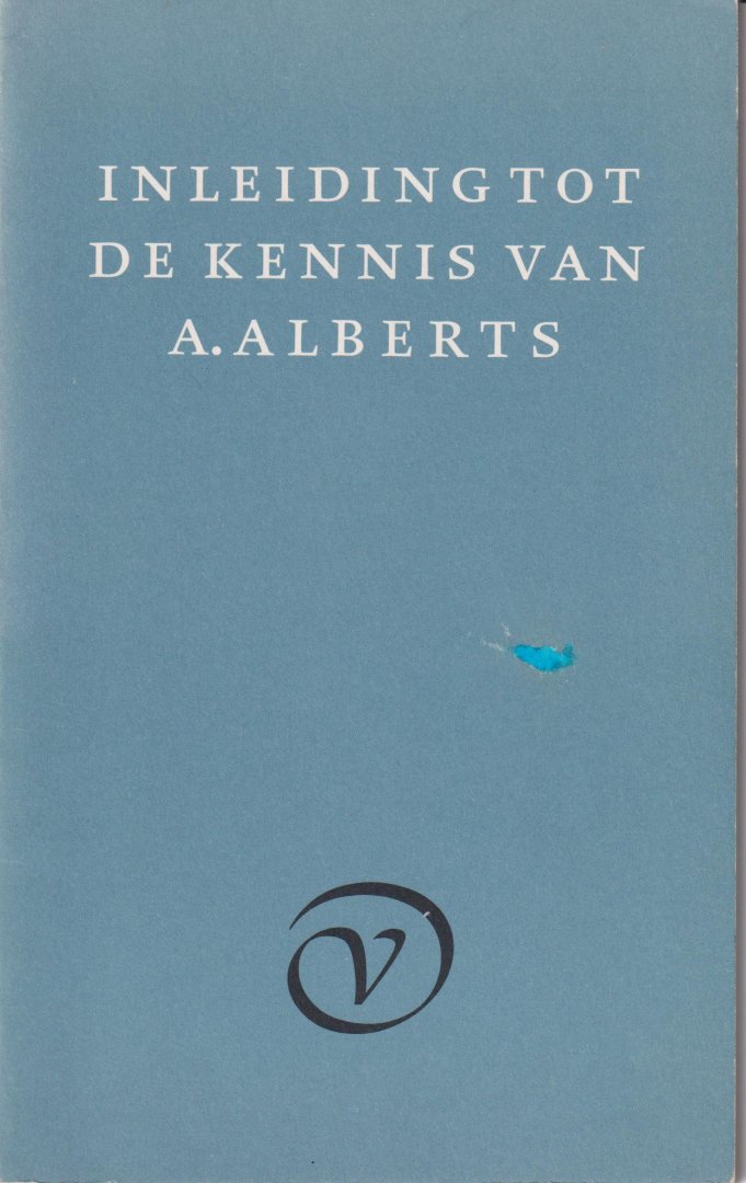 Oorschot J. Bernlef Kees Fens K. Schippers, G.A. van - Inleiding tot de kennis van A. Alberts - met een woord vooraf van de uitgever