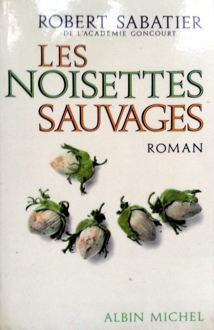 Sabatier, Robert - Les noisettes sauvages (FRANSTALIG)