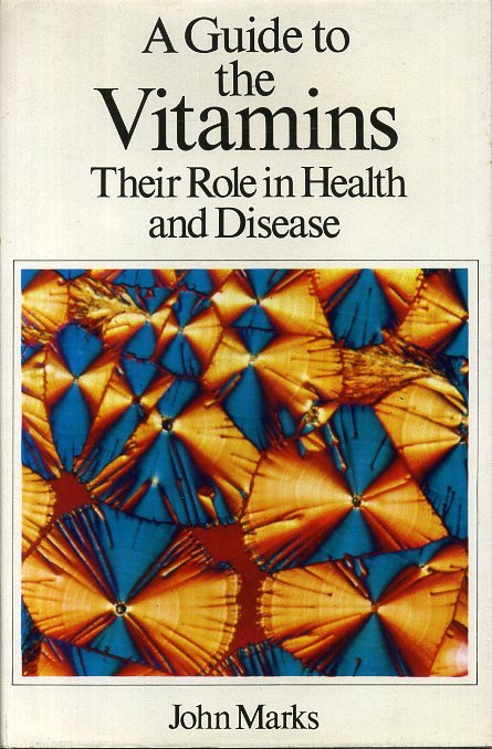 Marks, John - A Guide to the Vitamins : Their Role in Health and Disease
