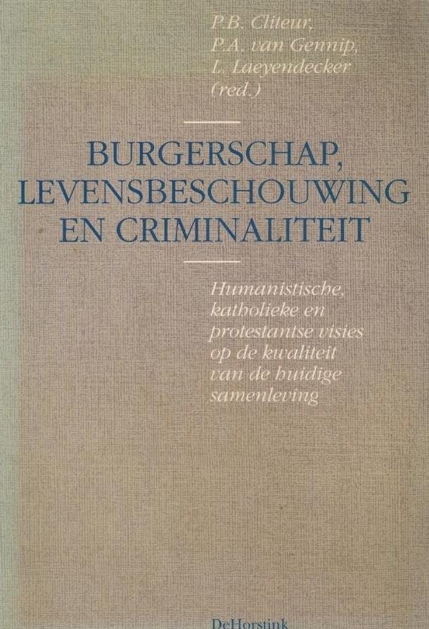 Cliteur, P.B. - Burgerschap, levensbeschouwing en criminaliteit -Humanistische, katholieke en protestantse visies op de kwaliteit van de huidige samenleving