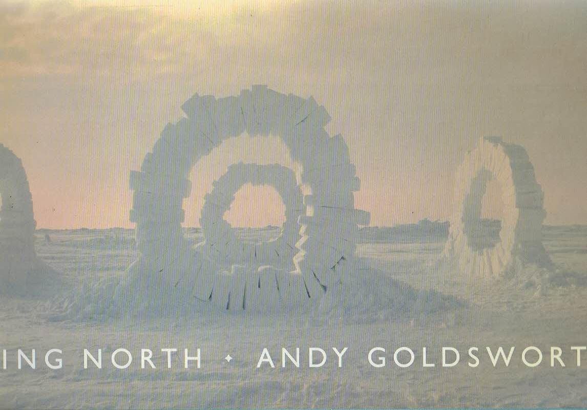 GOLDSWORTHY, Andy - Andy Goldsworthy - Touching North. [With signed dedication]