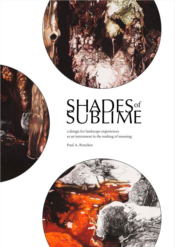 Roncken, Paul A. - Shades of sublime. A design for landscape experiences as an instrument in the making of meaning.