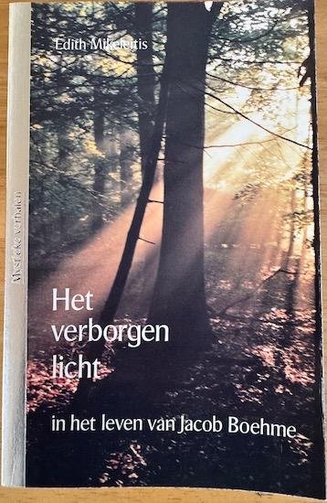 Mikeleitis, Edith - HET VERBORGEN LICHT in het leven van Jacob Boehme.