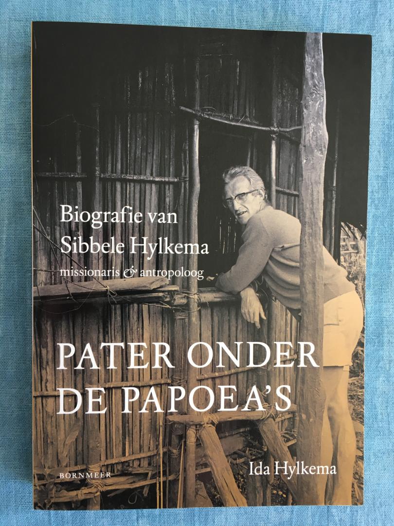 Hylkema, Ida - Pater onder de Papoea's. Biografie van Sibbele Hylkema. Missionaris en antropoloog.