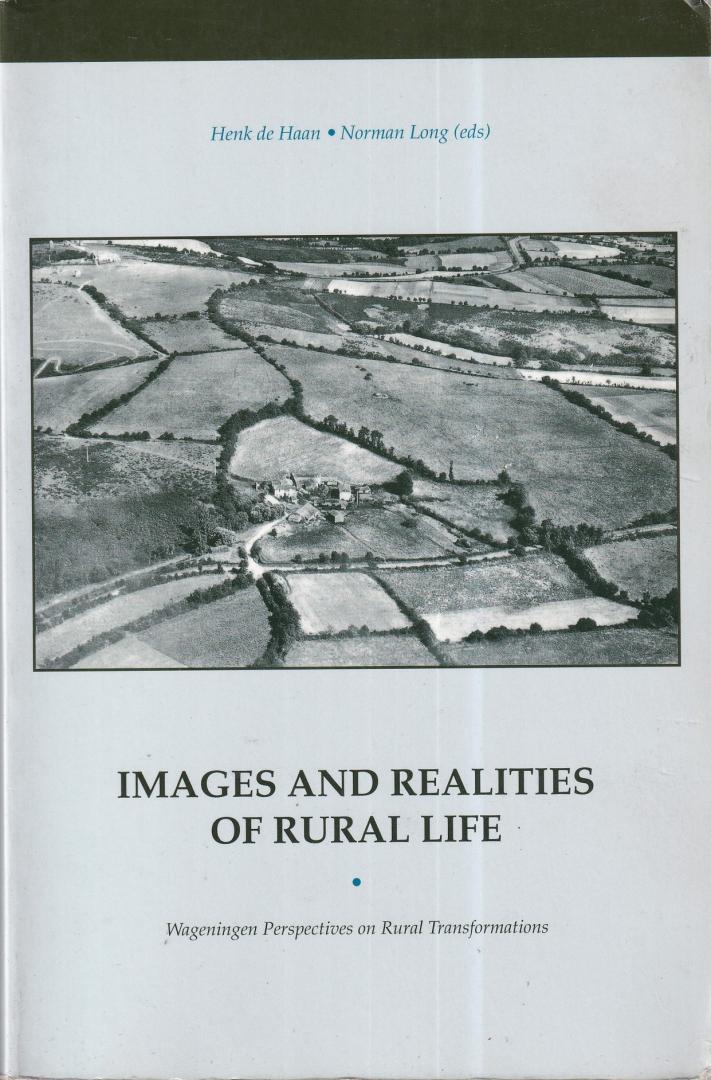 Haan, Henk de & Long, Norman (eds.) - Images and realities of rural life: Wageningen perspectives on rural transformations