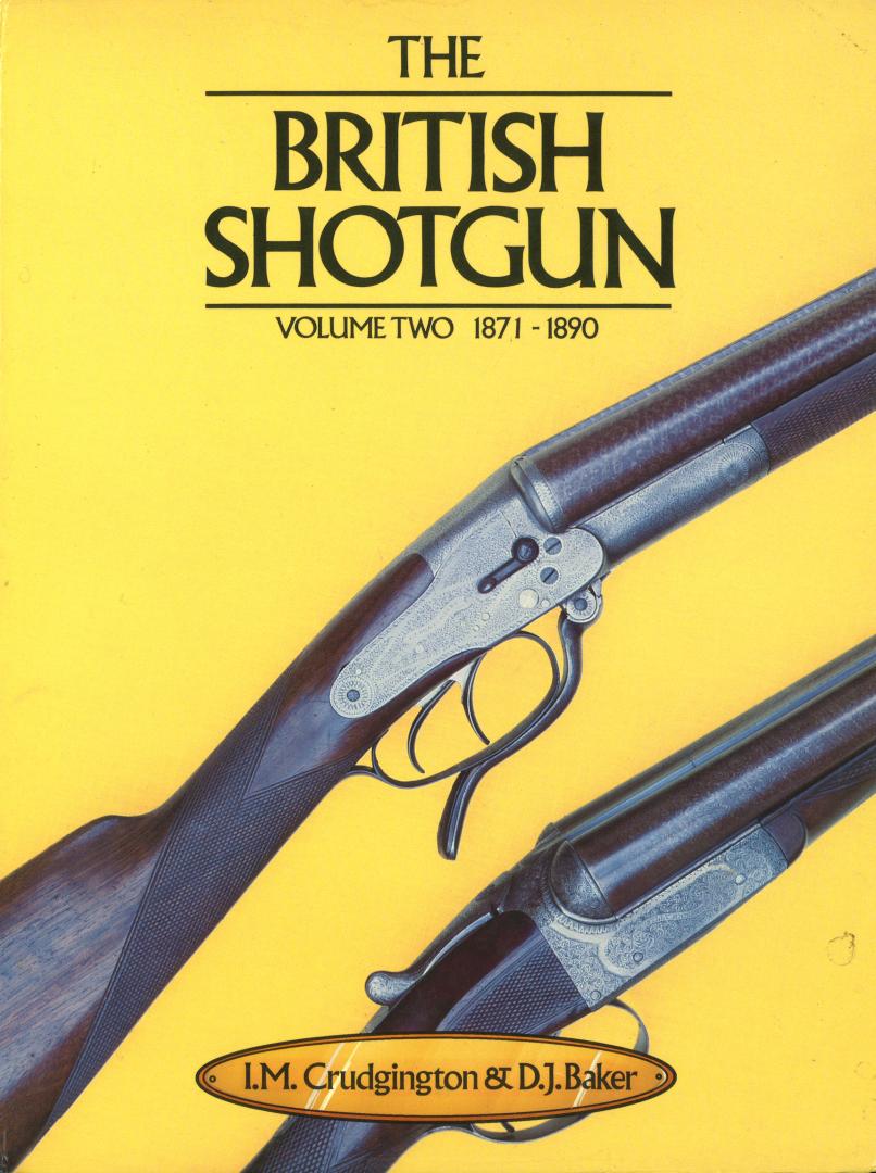 Crudgington, I.M. & D.J. Baker - The British Shotgun - Volume Two 1871-1890