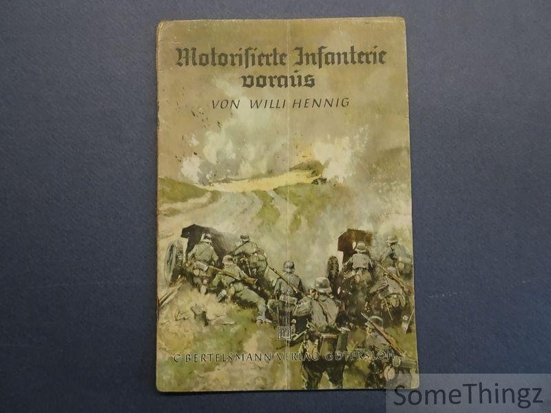 Hennig, Willi - Motorisierte Infanterie voraus!
