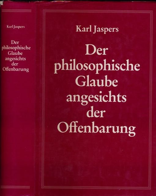Jaspers, Karl. - Der Philosophische Glaube angesichts der Offenbarung.
