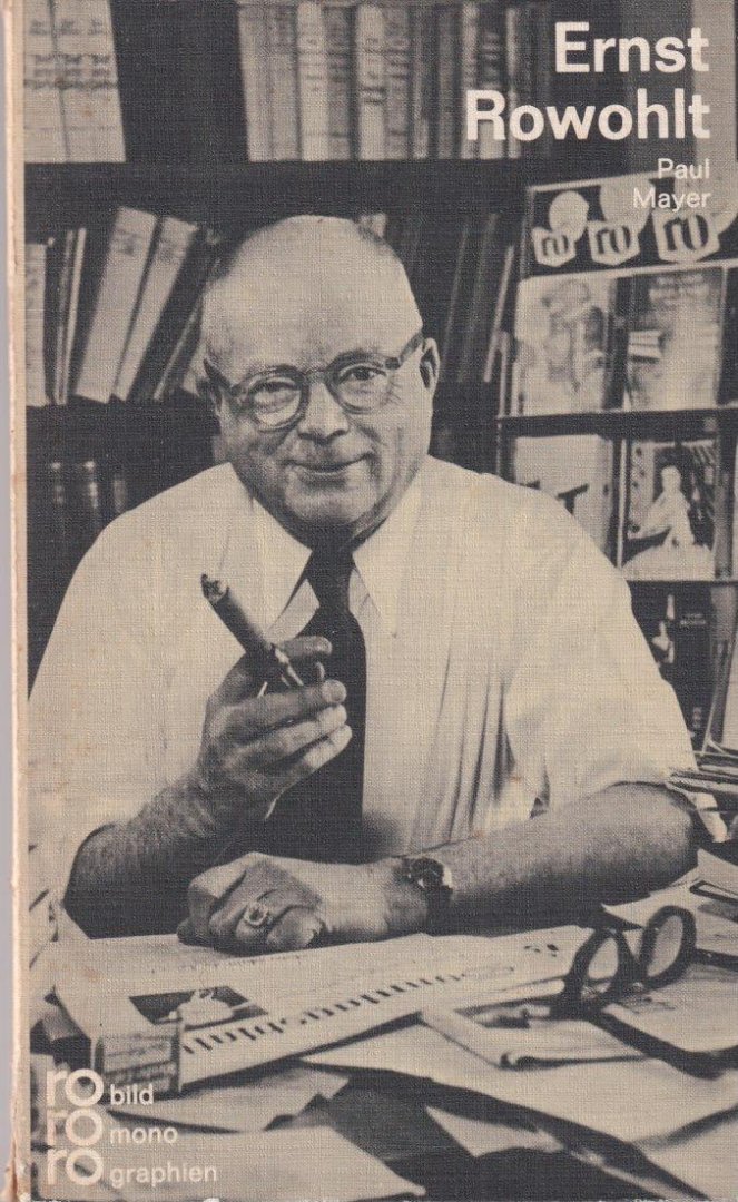 Mayer, Paul - Ernst Rowohlt. Mit Selbstzeugnissen und Bilddokumenten.