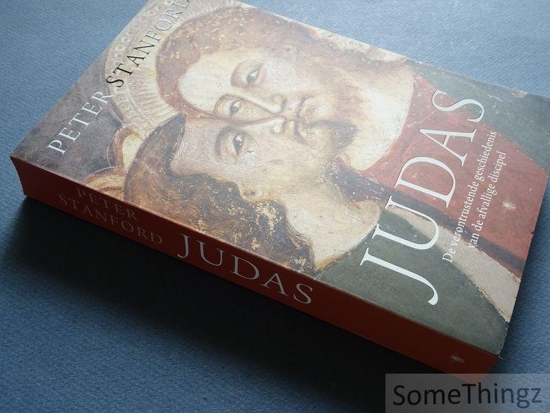 Peter Stanford - Judas - de verontrustende geschiedenis van de afvallige discipel.