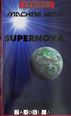 Doug Dandridge - Exodus: Machine war. Book One: Supernova