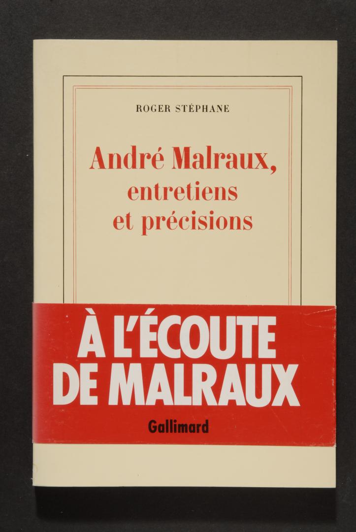 Roger STÉPHANE - André Malraux, entretiens et précisions.