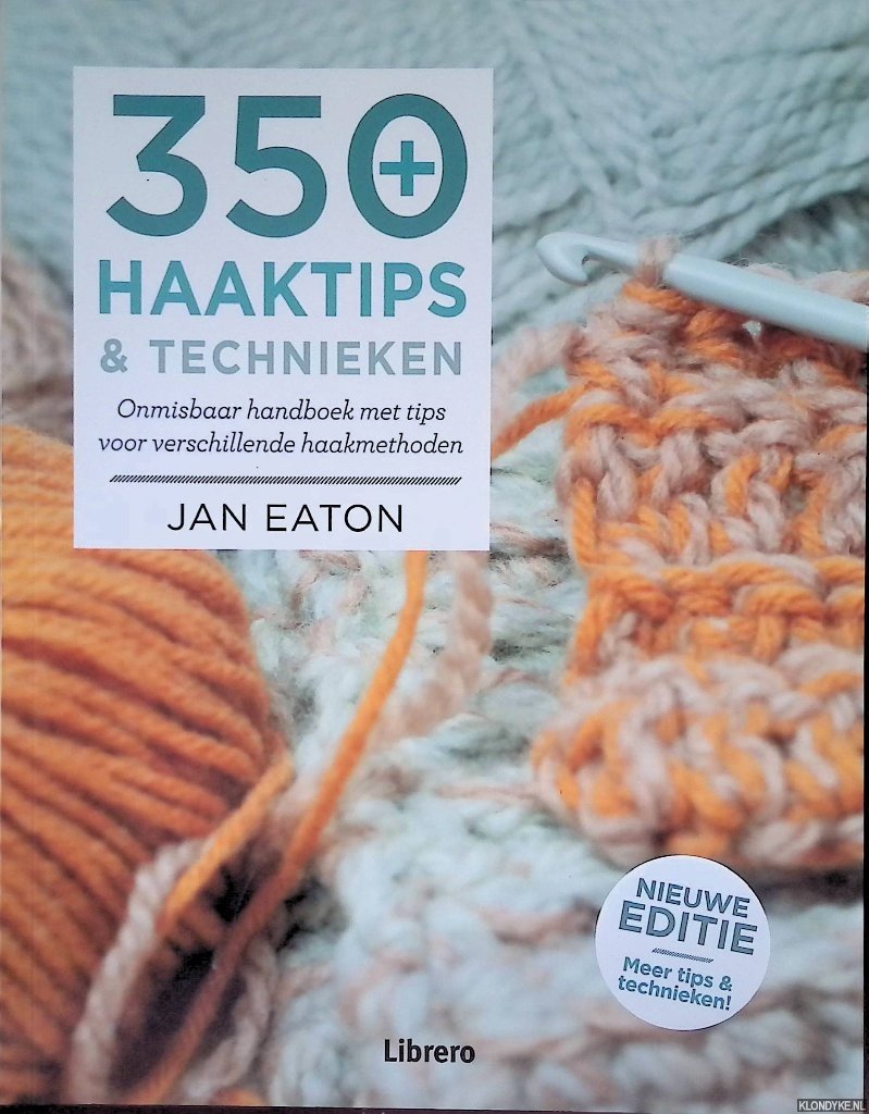 Eaton, Jan - 350 haaktips en technieken: Onmisbaar handboek met tips voor verschillende haakmethoden