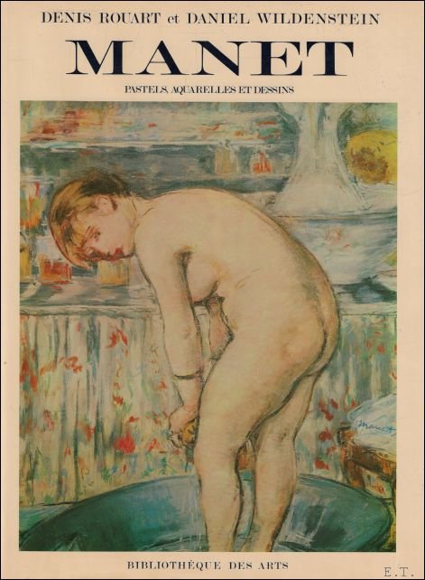 Denis Rouart / Daniel Wildenstein - Edouard Manet : Catalogue raisonn   Tome II : Pastels, aquarelles et dessins