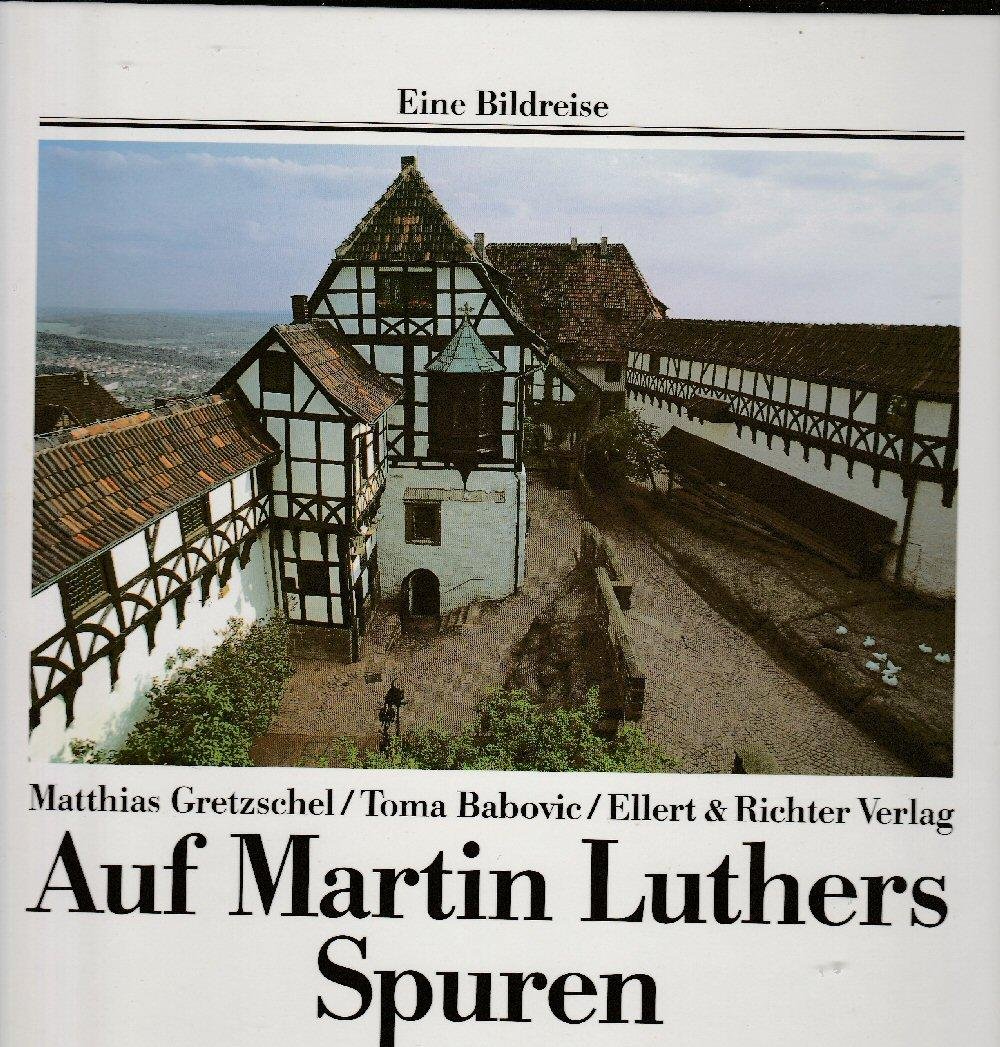 Gretzschel, Matthias en andere - Auf Martin Luthers Spuren.