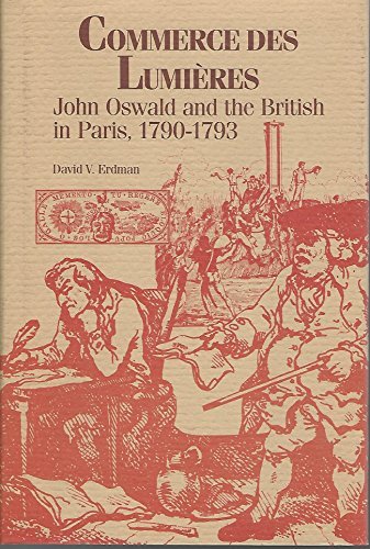 Erdman, David V. - Commerce des lumières : John Oswald and the British in Paris, 1790-1793.