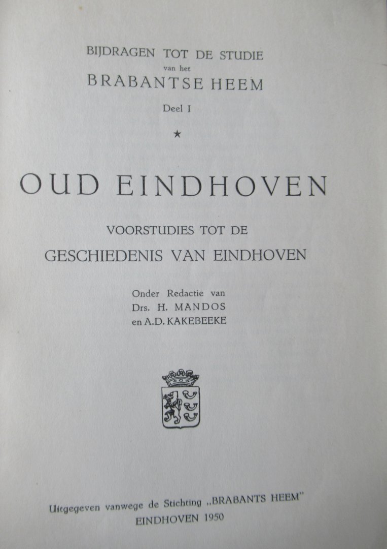 Mandos, H. Drs. - Kakebeeke, A.D. - Oud Eindhoven. Voorstudies tot de geschiedenis van Eindhoven