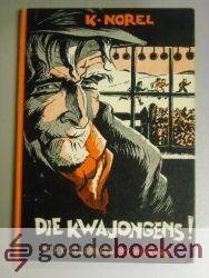 Norel, K. - Die kwajongens! --- Illustraties van W.G. v.d. Hulst jr.