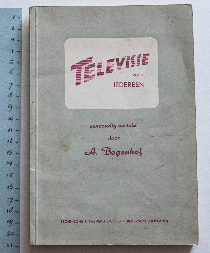 Bogenhof, A. - Televisie voor iedereen- eenvoudig vertreld