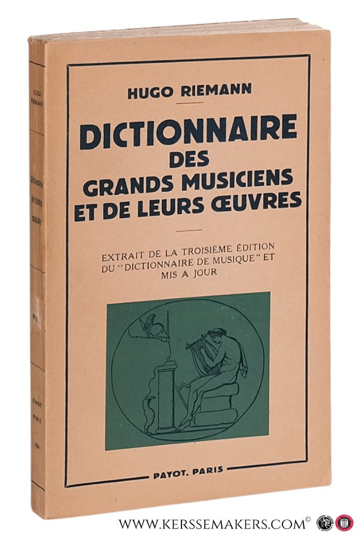 Riemann, Hugo. - Dictionnaire des grands musiciens et de leurs oeuvres. Extrait de la troisième édition du 'dictionnaire de musique' et mis a jour.