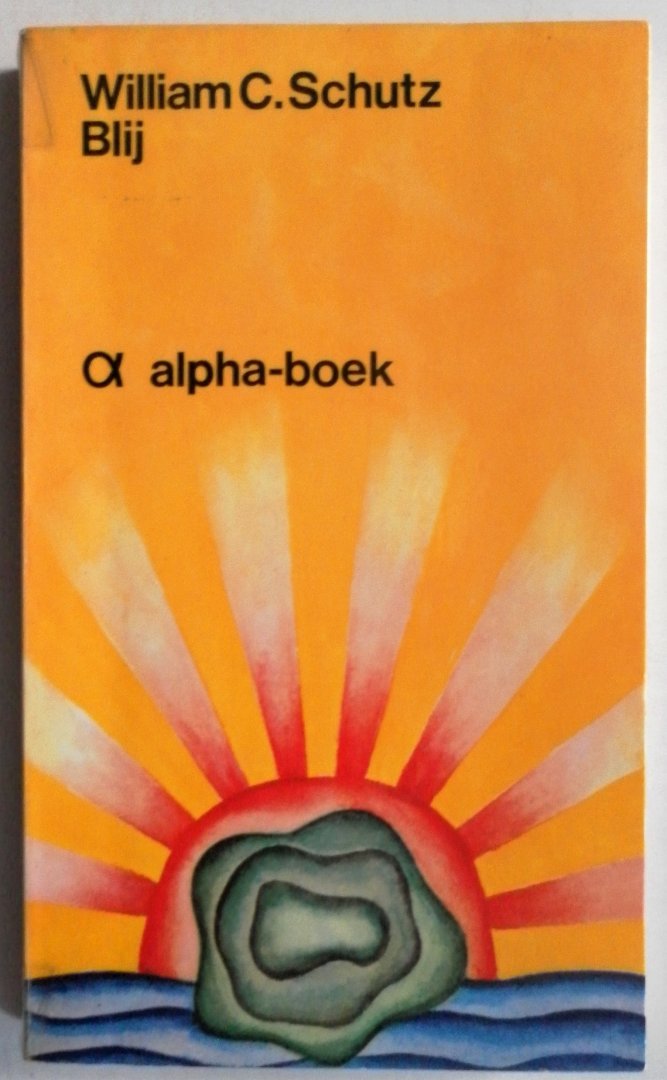 Schutz William C - Blij  Het veruimen van het menselijke bewustzijn Alpha boek