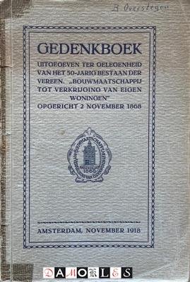 J. Mol, P.N. Jacobsen, W.A. De Beus - Gedenkboek uitgegeven ter gelegenheid van het 50-jarig bestaan der Vereen. "Bouwmaatschappij tot Verkrijging van Eigen Woningen"